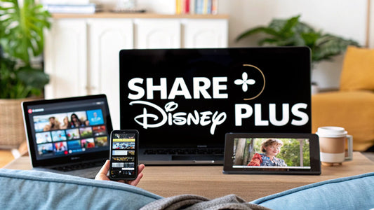 Share Disney Plus The Smart and Easy Way