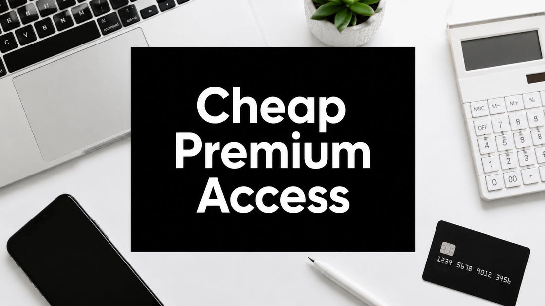 Get Cheap Premium Accounts: Your 2026 Guide