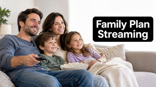 Family Plan Streaming: The Complete Household Guide