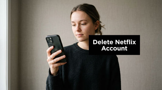 How to Delete Netflix Account on Iphone: How to Delete Your